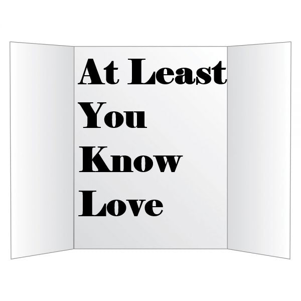 "At Least You Know Love"