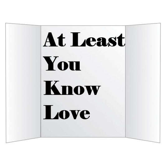 "At Least You Know Love"