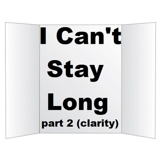 "I Can't Stay Long" part 2 (clarity)